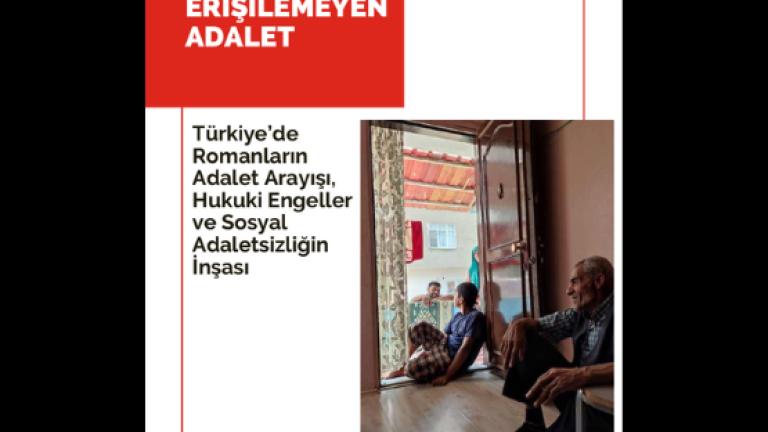 Erişilemeyen Adalet: Türkiye’de Romanların Adalet Arayışı, Hukuki Engeller ve Sosyal Adaletsizliğin İnşası