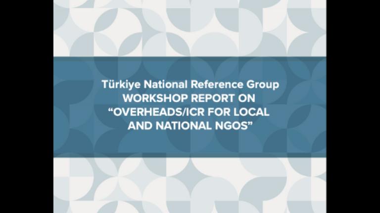 Türkiye National Reference Group WORKSHOP REPORT ON “OVERHEADS/ICR FOR LOCAL AND NATIONAL NGOS”