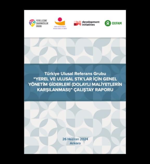 Türkiye: Ulusal Referans Grubu “Yerel ve Ulusal STK'lar için Genel Yönetim Giderleri (Dolaylı Maliyetlerin Karşılanması)” Çalıştay Raporu